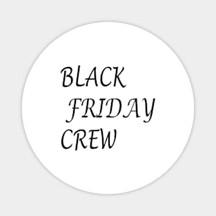 BLACK FEIDAY CREW Magnet